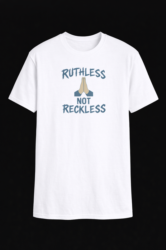 Ruthless, Not Reckless
